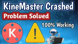 How to Fix Kinemaster Not Open Problem on Android