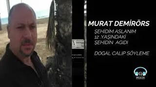 MURAT DEMİRÖRS 12 YAŞINDAKİ ŞEHİT ASKERİN AGIDI AGIDI
