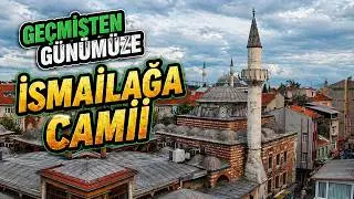 İsmailağa Camii Tarihçesi Ve Günümüz | İçten Ve Dıştan Çekilmiş Tüm Detaylarıyla