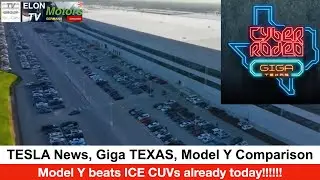 TESLA News, Model Y compared to best ICE CUVs, Giga Opening Prep