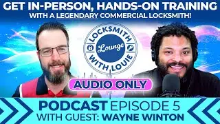 Locksmith Lounge With Louie Felix - EP5: Locksmith Pro Expo Training Preview Learn with Wayne Winton