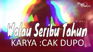 WALAU SERIBU TAHUN ~ CAK DUPO | Pop Koplo | Dupo Music Official Video