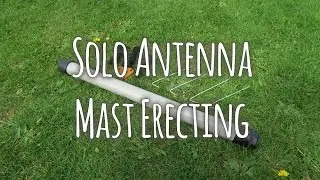 Solo antenna mast erecting - Ham Radio know how.