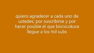 Especial mil subs ( 1k, 1000 subs) Bionicokura