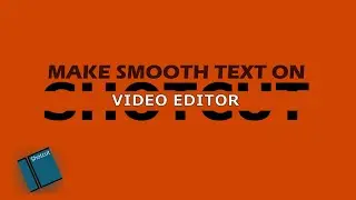 Create Smooth & Elegant Text Animation In Shotcut Video Editor