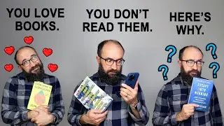 You Love Books. You Don’t Read them. Here’s Why.