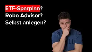 ETF-Sparplan, Robo-Advisor oder selbst investieren? So entscheidest du!