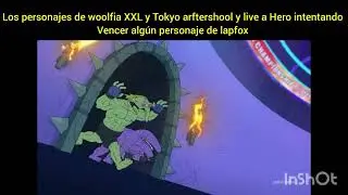 Personajes de XXL woolfia Tokyo arftershool y live intentando barrer al universo de lapfox 