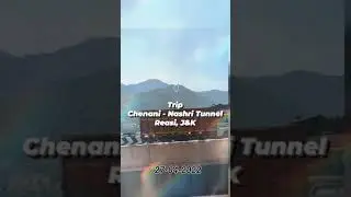 Trip: Chenani - Nashri Tunnel || SMVDU || Reasi || J&K