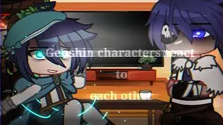 Genshin impact characters react to each other