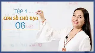 Tập 4: Con số chủ đạo 08 - Thay đổi cuộc sống với Nhân số học - QHLD #16