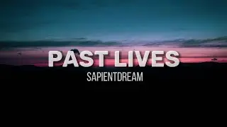 Sapientdream - Past Lives (Lyrics)