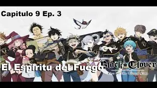 Black Clover M - Capitulo 9 Ep. 3 - El Espíritu del Fuego