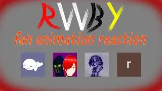 RWBY Fan Animation Reaction #21 (Guess who's back)