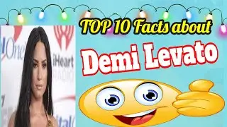 TOP 10 Facts about Demi Levado