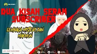 2 Kisah Seram Subscriber l Lembaga Misteri & Makmun