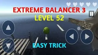 Level 52 Easy Trick || Extreme Balancer 3 || World's Toughest Game