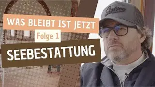 WAS BLEIBT IST JETZT: 1 Seebestattung
