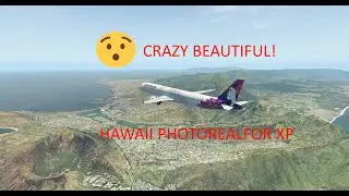 **BEAUTIFUL!!** HAWAII PHOTOREAL LANDING XPLANE11