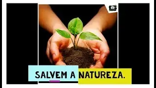 Salvem a Natureza!