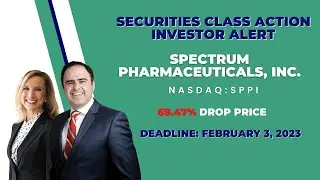 69.47% Collective Loss | SPPI News | Spectrum Pharmaceuticals Securities Class Action Lawsuit