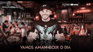 VAMOS AMANHECER O DIA Zé Malhada Forrozão Atualizado 2024
