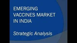 Emerging Vaccines Market in India- Strategic Analysis