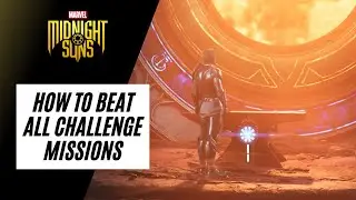 HOW TO BEAT ALL 13 CHALLENGE MISSIONS | MARVEL'S MIDNIGHT SUNS