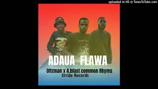 ADAUA FLAWA _( PROD POE'AGU STRIDE REKORDZ )Offzman x A.blast common Rhyms_2024