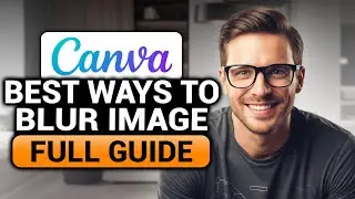 How To Blur Image in Canva (EASY FULL GUIDE) | NO Yapping, Straight To The Point! | Blur Image Canva