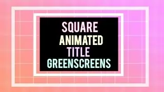 Square Animated Title GreenScreen | 2016 |