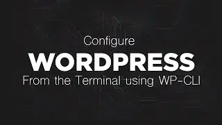 WP-CLI Configure Wordpress From The Terminal