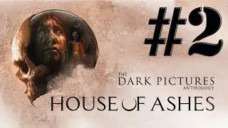 The Dark Pictures Anthology: House of Ashes #2