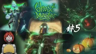 Let's Play Ghost Master pt 5 Get bored get spooked