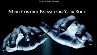 Doctah B. Sirius- Mind Control Parasites in Your Body
