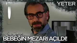 Bebeğin mezarı açıldı! - Yeter 2. Bölüm