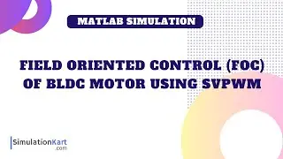 Field Oriented (FOC) of BLDC motor using SVPWM | MATLAB Simulation