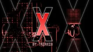 X By TriAxis (Demon) Geometry Dash 2.11 [NO LMD]