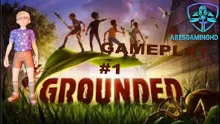 GROUNDED GAMEPLAY #1