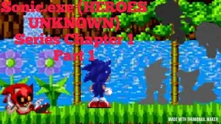 Sonic.exe Web series (HEROES UNKNOWN) CHAPTER 1 episode 1(poor sonics)