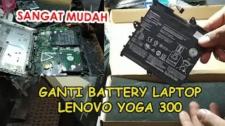 GANTI BATTERY LAPTOP LENOVO YOGA 300 SANGAT MUDAH