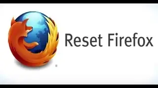 How to reset Firefox