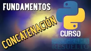 Concatenación en Python | Cómo unir o concatenar Strings en Python | CURSO DE PYTHON 2021 | #14