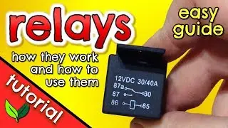 RELAYS what are they? How do they work? How to use 4 pin & 5 pin Relays [EASY TUTORIAL]