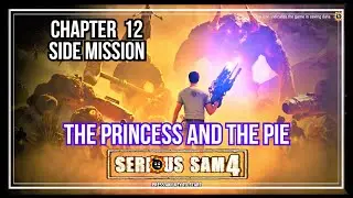 SERIOUS SAM 4 | CH 12 | SIDE MISSION | THE PRINCESS AND THE PIE