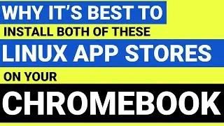 The two different Linux App stores for the Chromebook