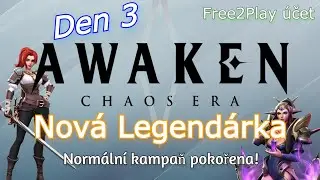 F2P Awakened: Chaos Era - Den 3 - Normální kampaň, nová legendárka?!