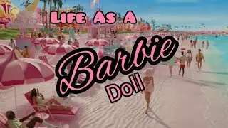 Life As A Barbie Doll