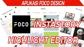 FOCO DESIGN APLIKASI TERBAIK INSTASTORY & HIGHLIGHT EDITOR INSTAGRAM