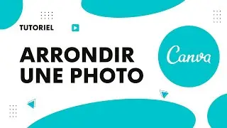 Comment arrondir une photo sur Canva